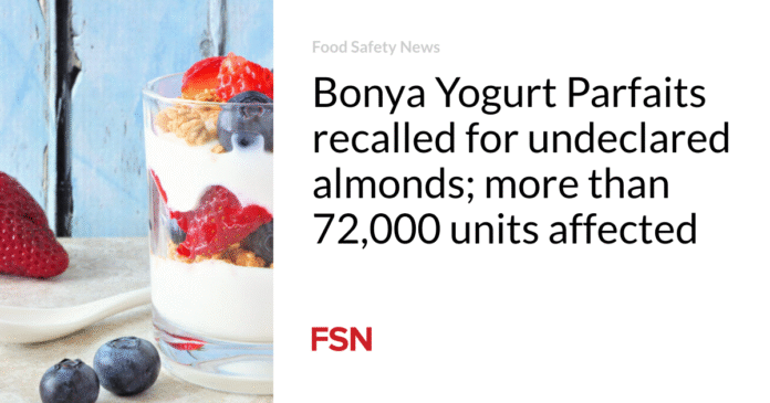 Bonya Yogurt Parfaits recalled for undeclared almonds; more than 72,000 units affected